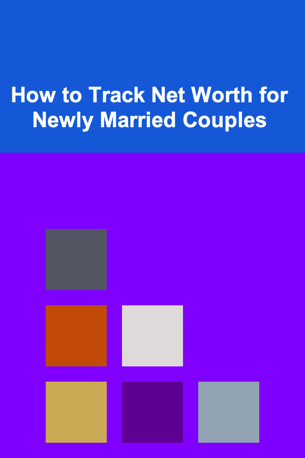 How to Track Net Worth for Newly Married Couples