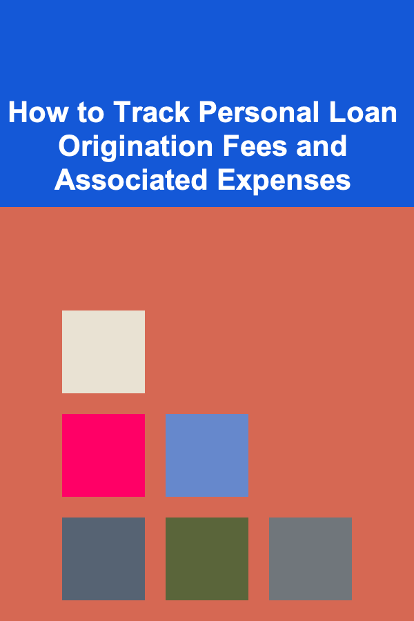 How to Track Personal Loan Origination Fees and Associated Expenses