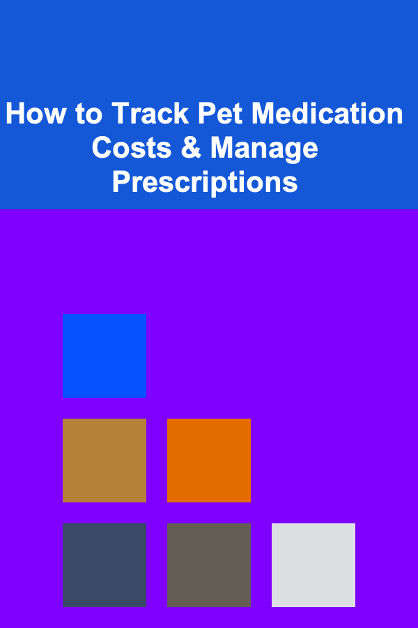 How to Track Pet Medication Costs & Manage Prescriptions
