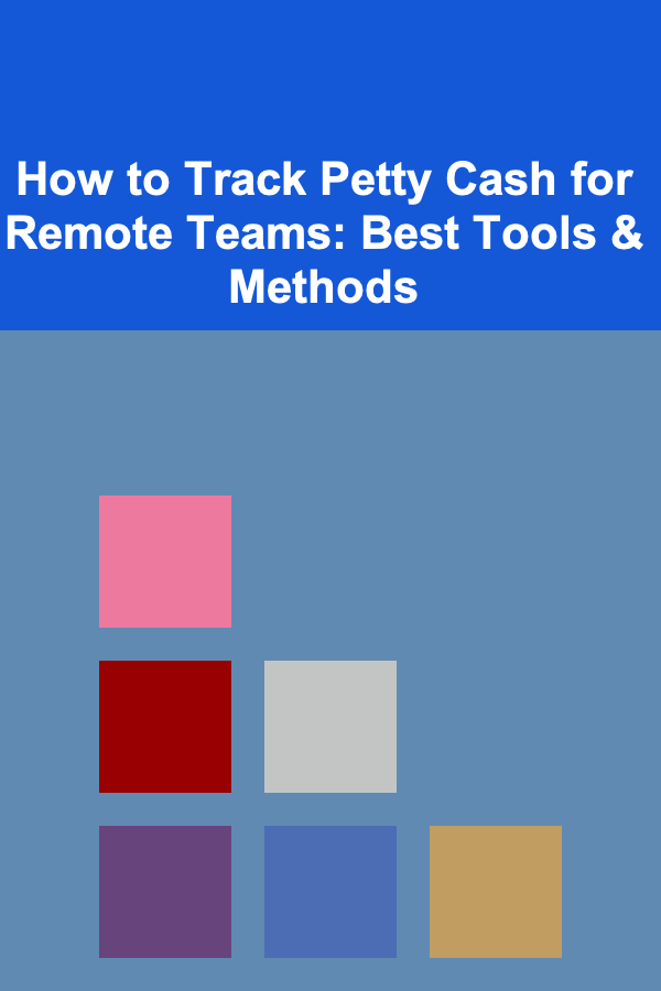 How to Track Petty Cash for Remote Teams: Best Tools & Methods