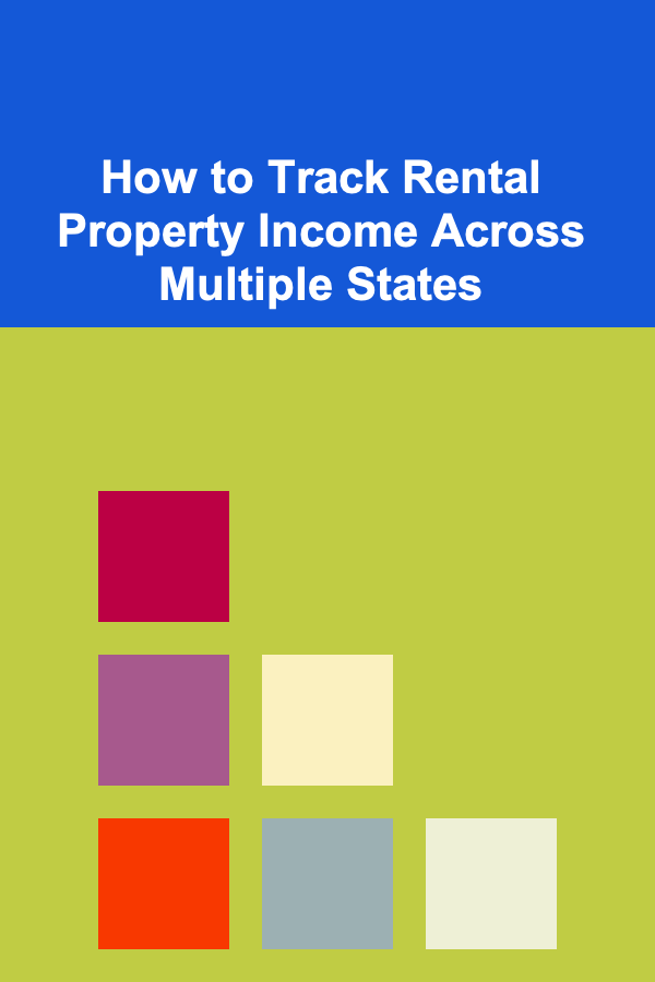 How to Track Rental Property Income Across Multiple States