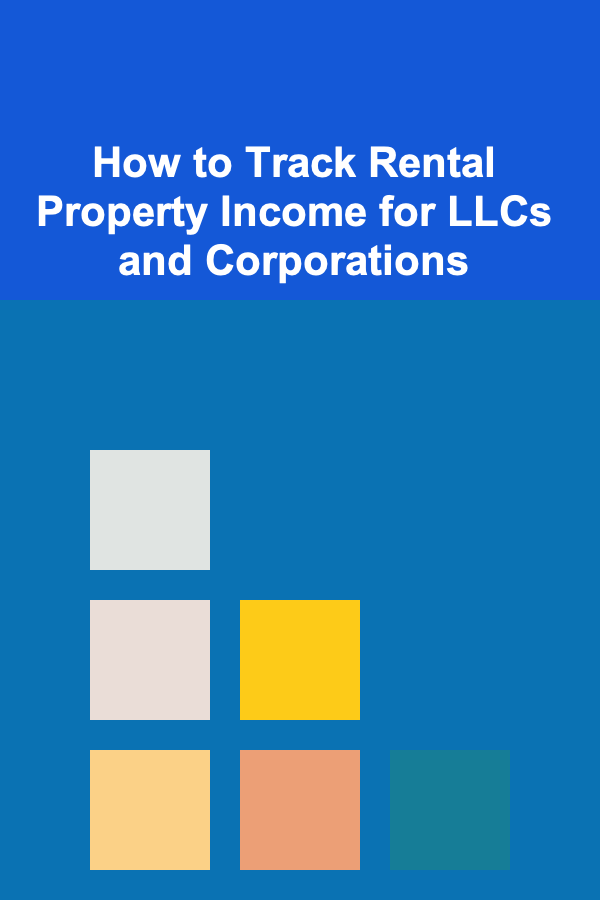 How to Track Rental Property Income for LLCs and Corporations