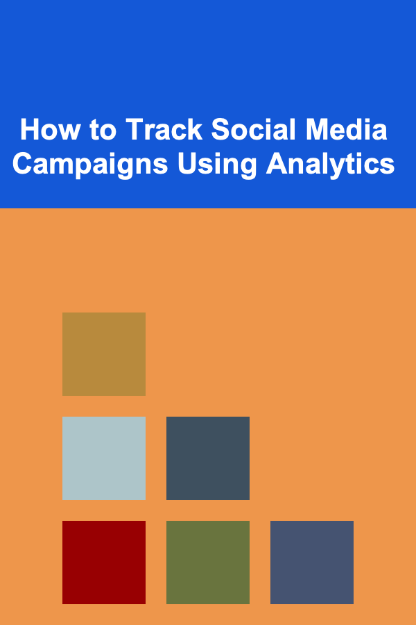 How to Track Social Media Campaigns Using Analytics