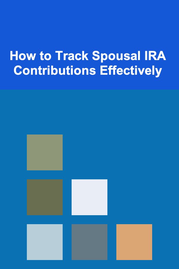 How to Track Spousal IRA Contributions Effectively