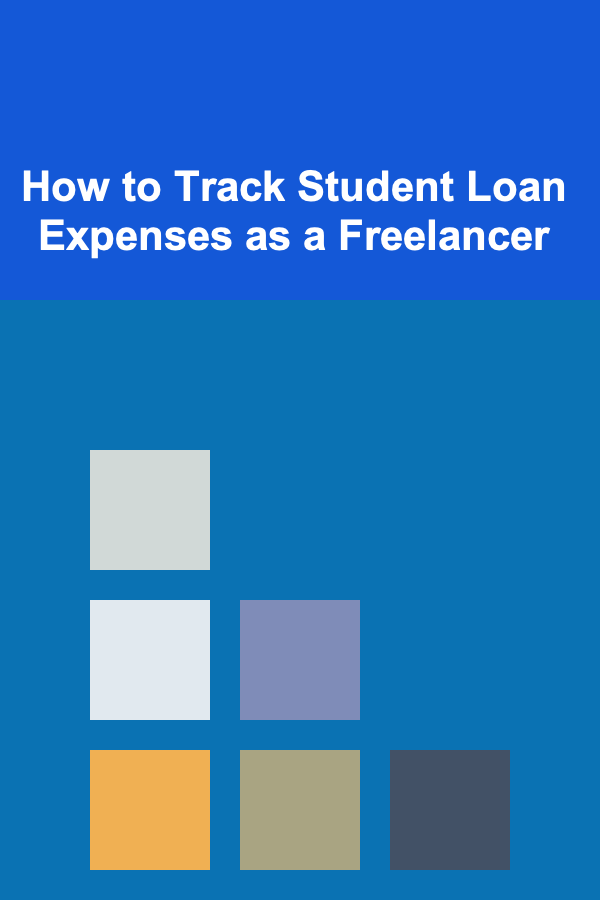 How to Track Student Loan Expenses as a Freelancer