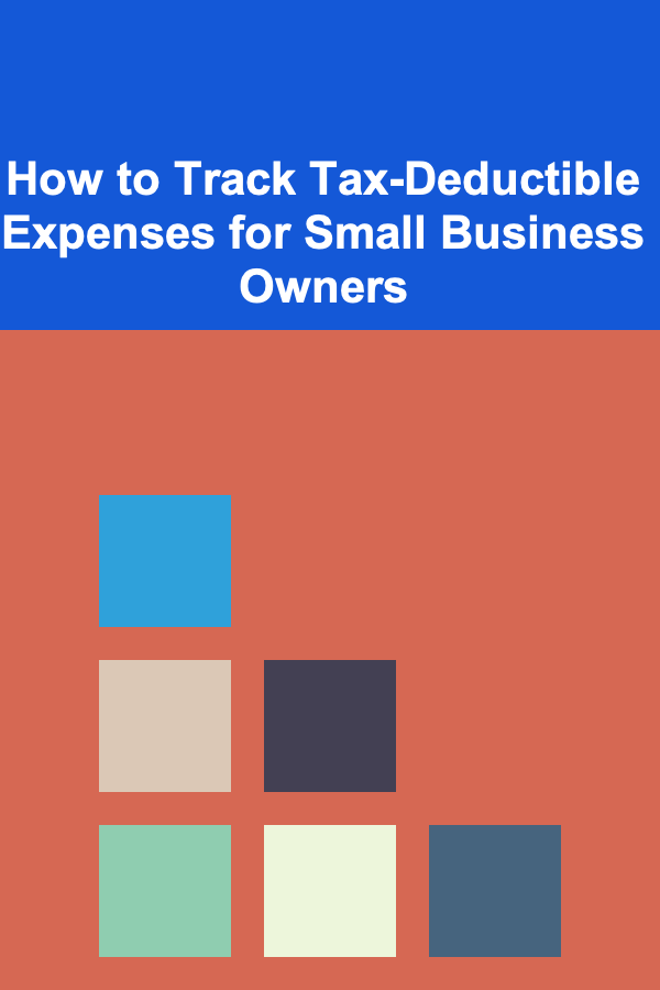 How to Track Tax-Deductible Expenses for Small Business Owners
