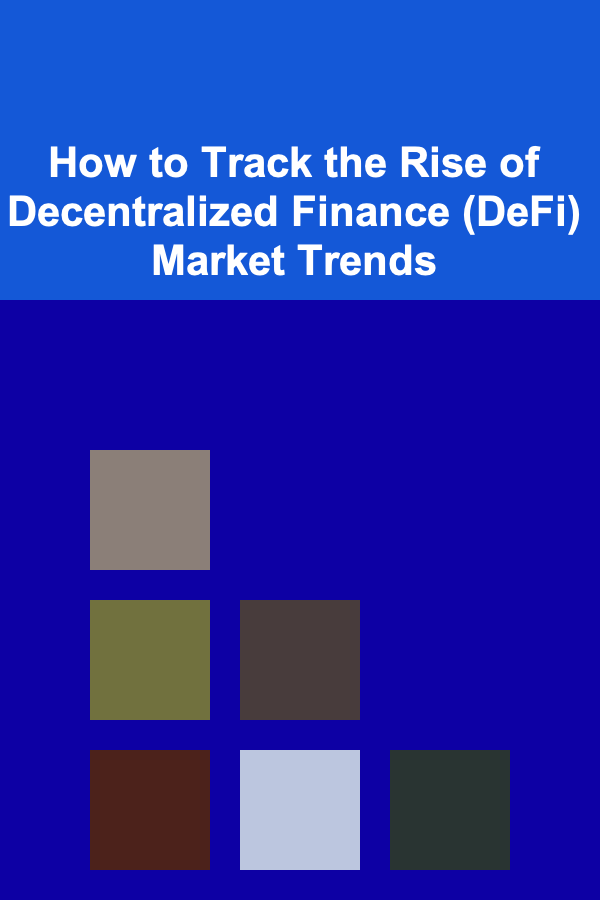 How to Track the Rise of Decentralized Finance (DeFi) Market Trends