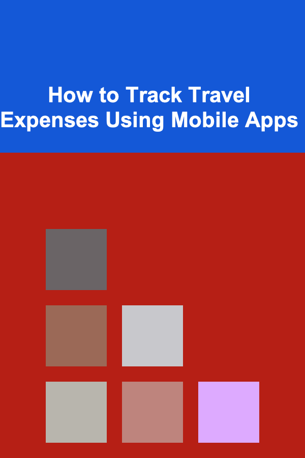How to Track Travel Expenses Using Mobile Apps
