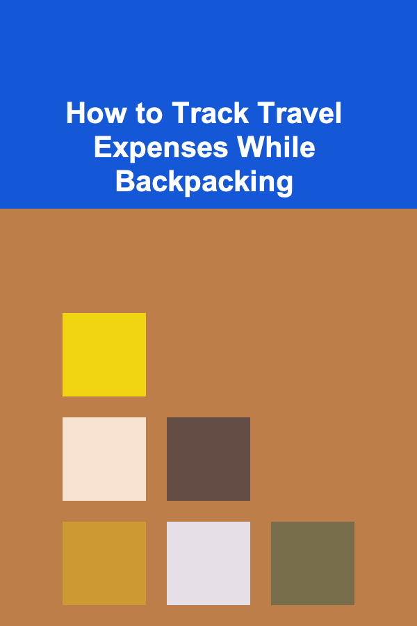 How to Track Travel Expenses While Backpacking