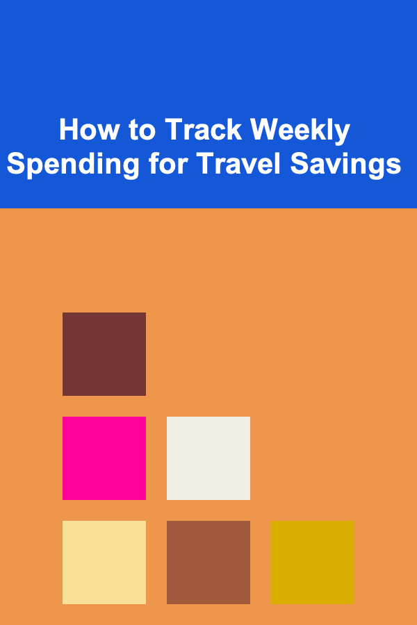 How to Track Weekly Spending for Travel Savings