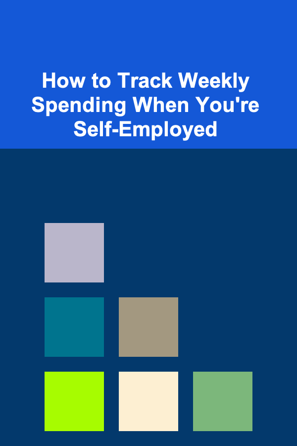 How to Track Weekly Spending When You're Self-Employed