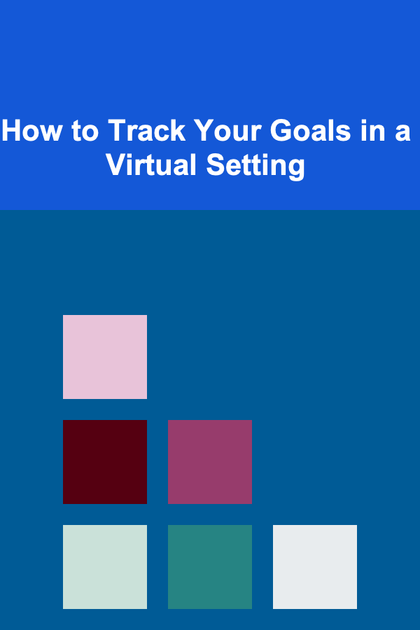 How to Track Your Goals in a Virtual Setting