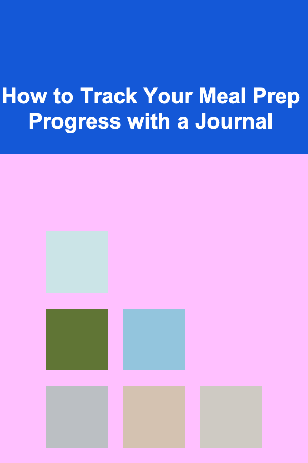 How to Track Your Meal Prep Progress with a Journal