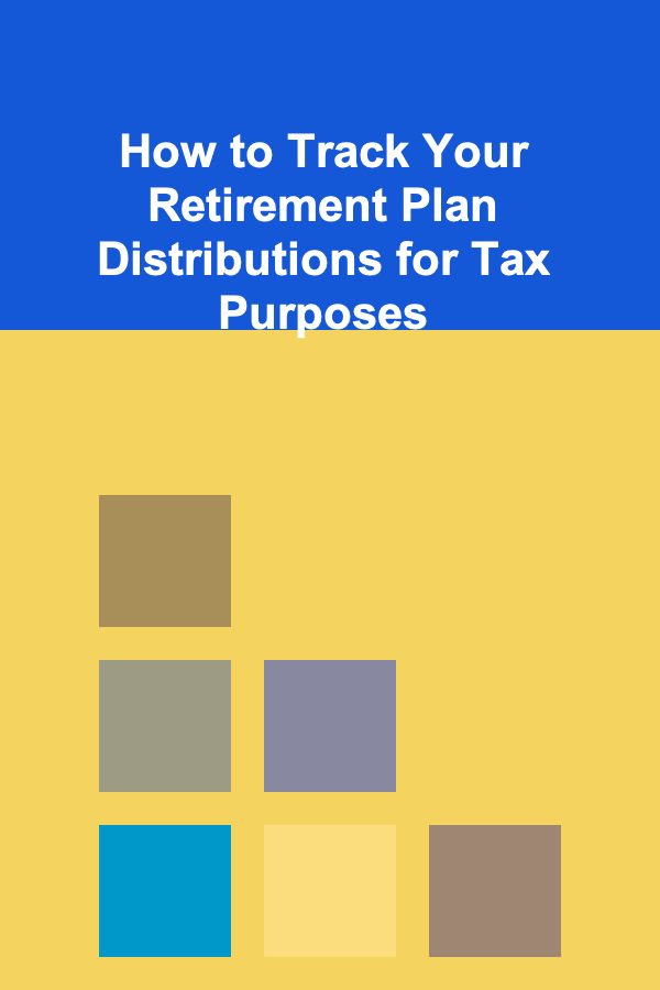 How to Track Your Retirement Plan Distributions for Tax Purposes