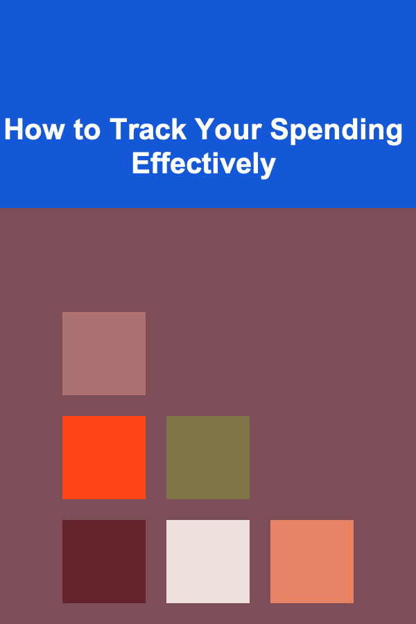How to Track Your Spending Effectively