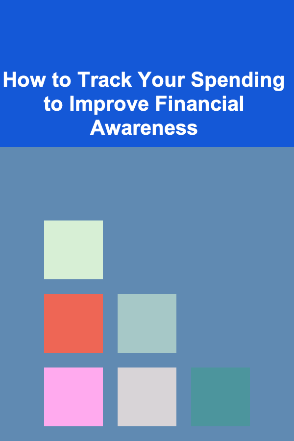 How to Track Your Spending to Improve Financial Awareness