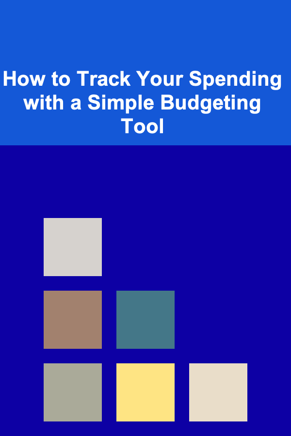 How to Track Your Spending with a Simple Budgeting Tool