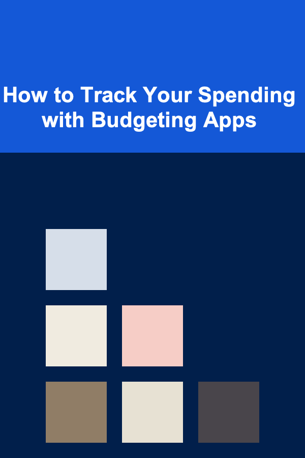 How to Track Your Spending with Budgeting Apps