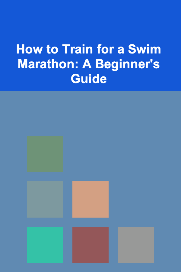 How to Train for a Swim Marathon: A Beginner's Guide