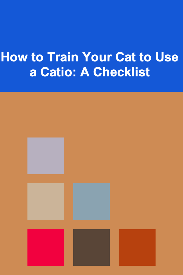 How to Train Your Cat to Use a Catio: A Checklist
