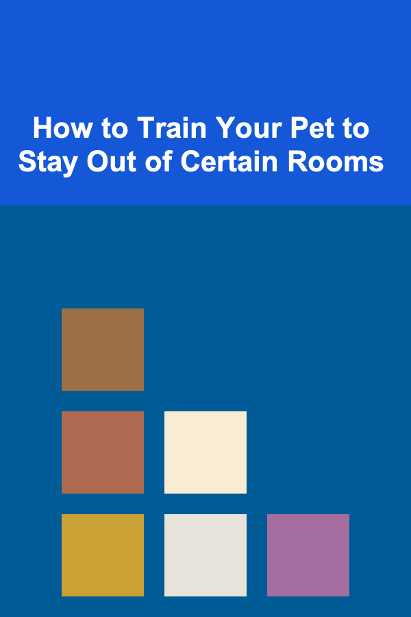 How to Train Your Pet to Stay Out of Certain Rooms
