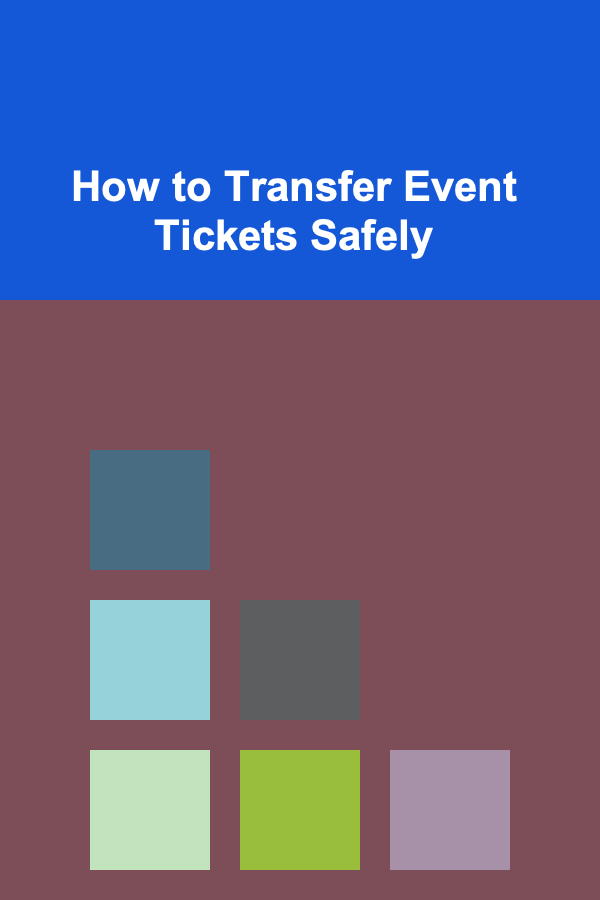 How to Transfer Event Tickets Safely