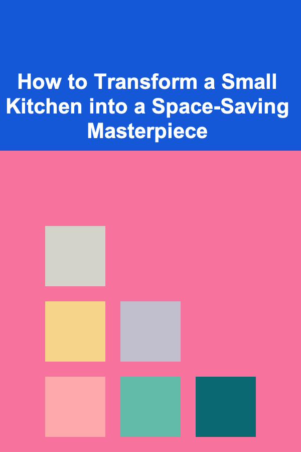 How to Transform a Small Kitchen into a Space-Saving Masterpiece