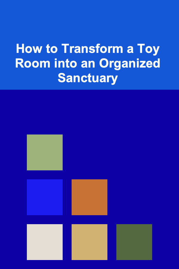 How to Transform a Toy Room into an Organized Sanctuary