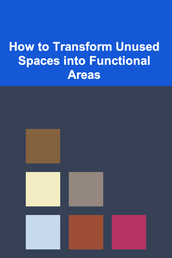 How to Transform Unused Spaces into Functional Areas