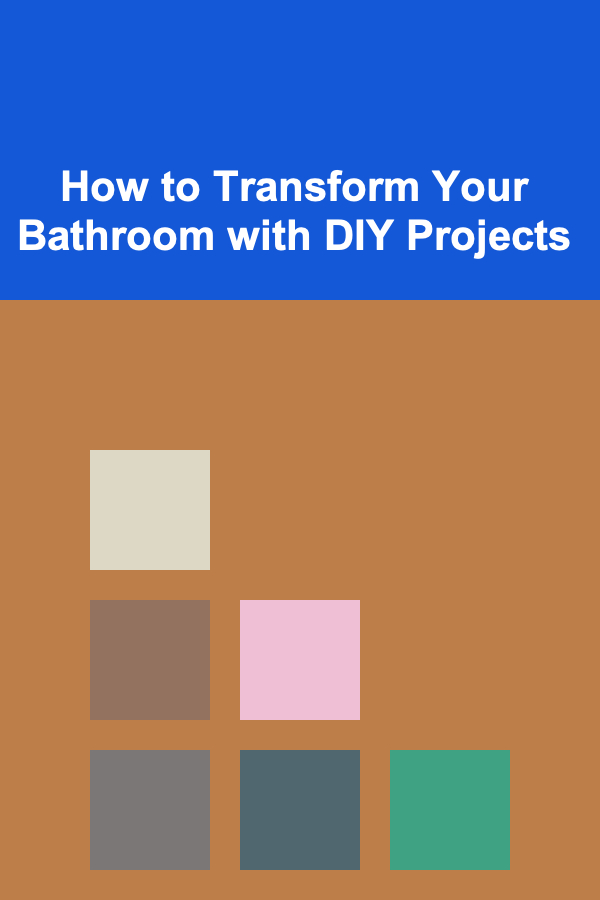How to Transform Your Bathroom with DIY Projects