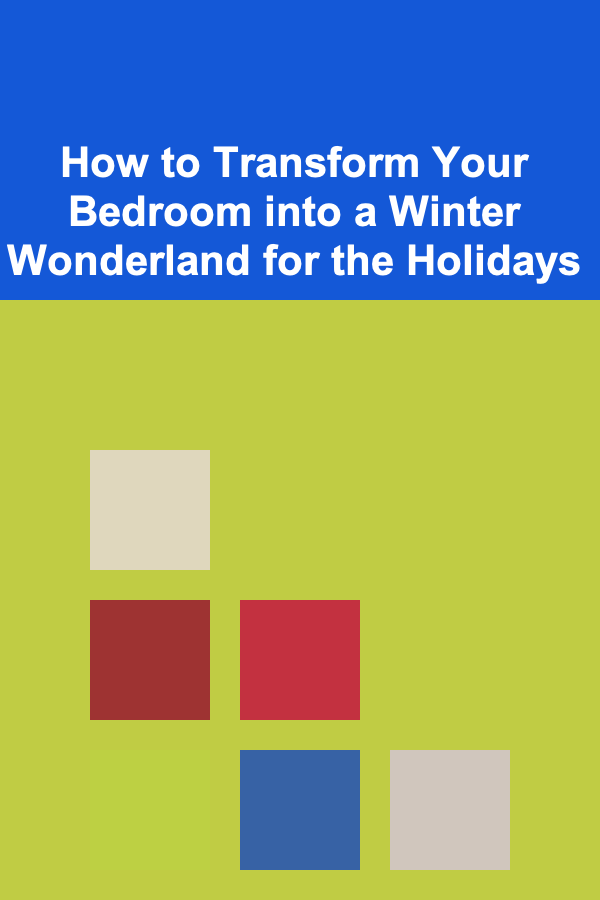 How to Transform Your Bedroom into a Winter Wonderland for the Holidays