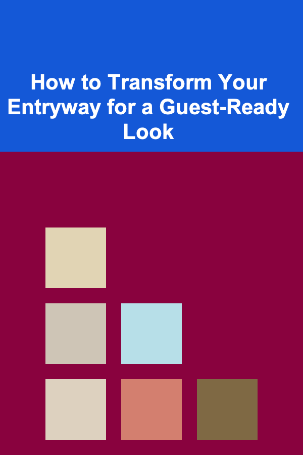 How to Transform Your Entryway for a Guest-Ready Look