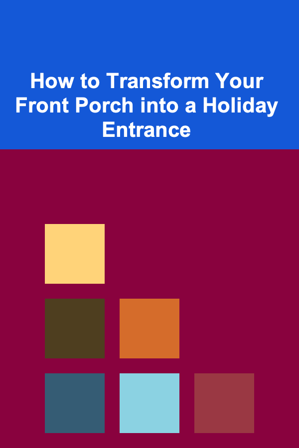 How to Transform Your Front Porch into a Holiday Entrance