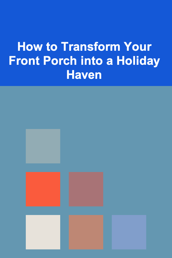 How to Transform Your Front Porch into a Holiday Haven