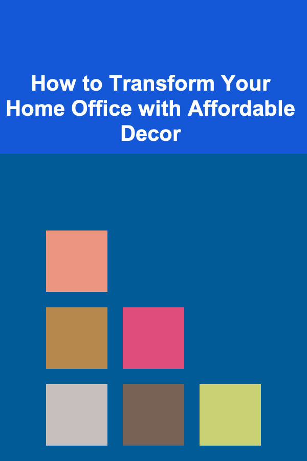 How to Transform Your Home Office with Affordable Decor