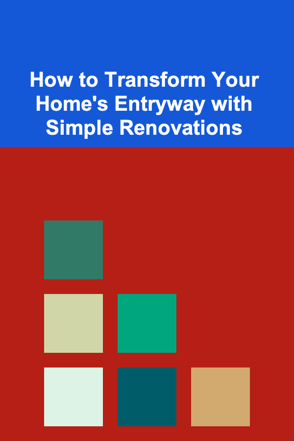 How to Transform Your Home's Entryway with Simple Renovations