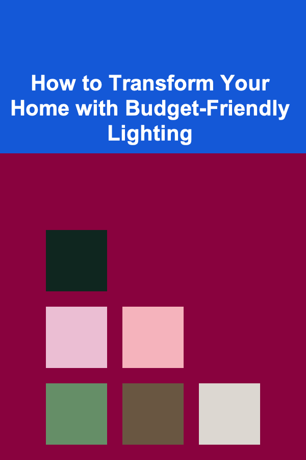 How to Transform Your Home with Budget-Friendly Lighting