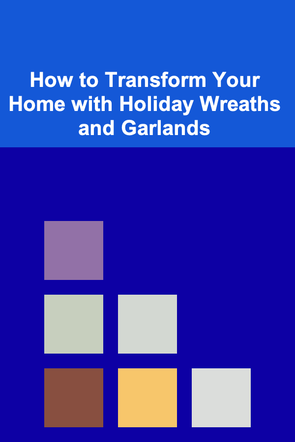 How to Transform Your Home with Holiday Wreaths and Garlands