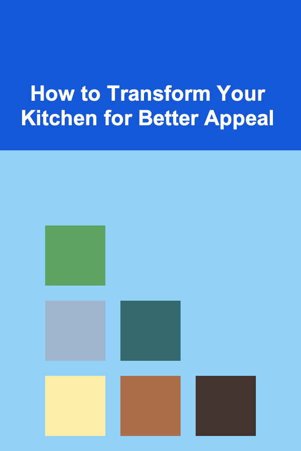 How to Transform Your Kitchen for Better Appeal