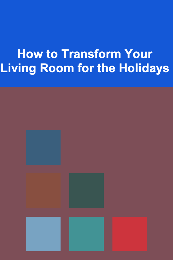 How to Transform Your Living Room for the Holidays