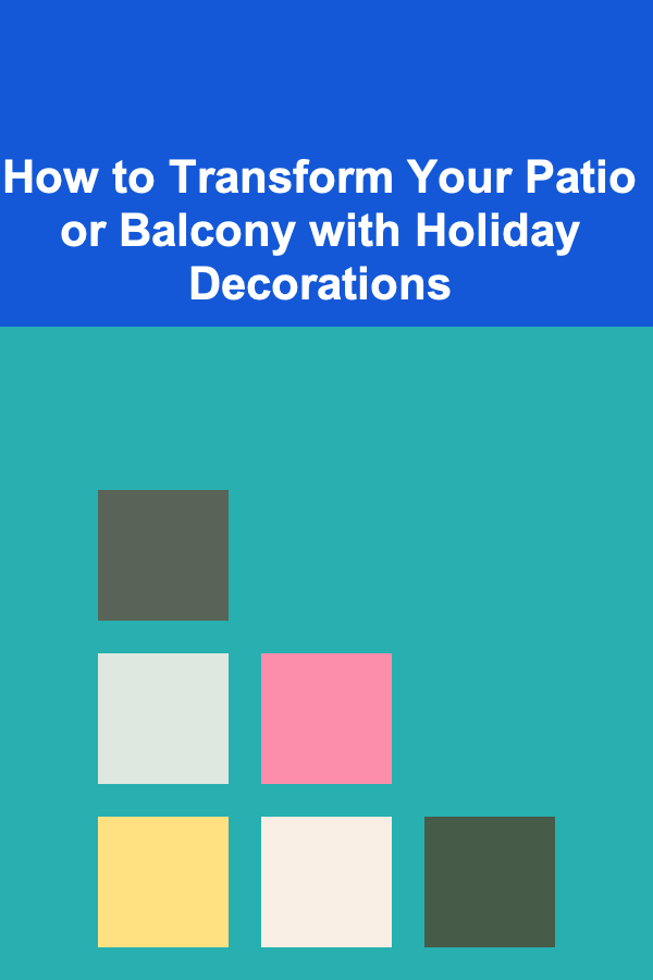 How to Transform Your Patio or Balcony with Holiday Decorations