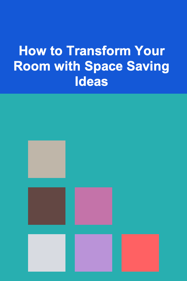 How to Transform Your Room with Space Saving Ideas
