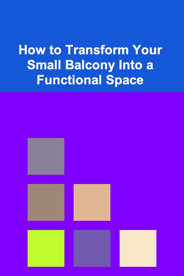 How to Transform Your Small Balcony Into a Functional Space