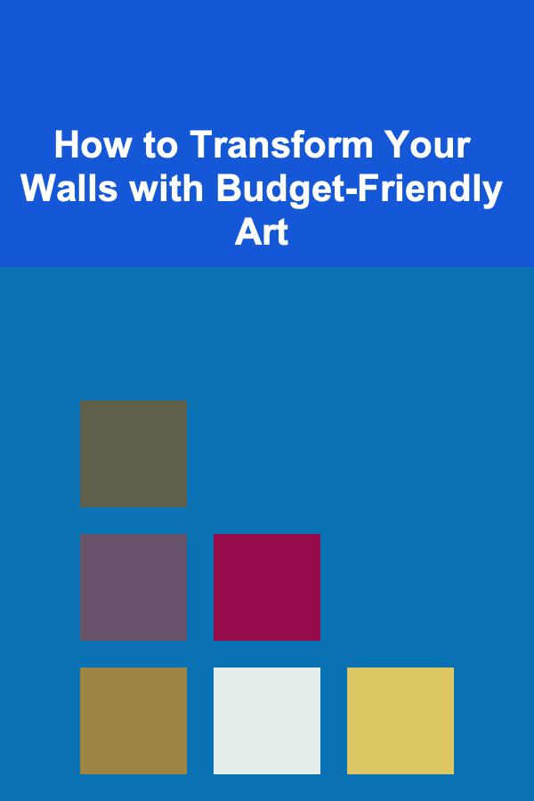 How to Transform Your Walls with Budget-Friendly Art