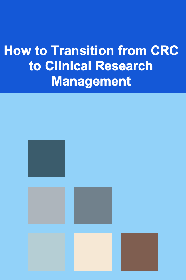 How to Transition from CRC to Clinical Research Management