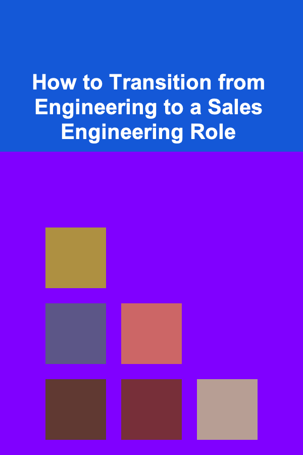 How to Transition from Engineering to a Sales Engineering Role