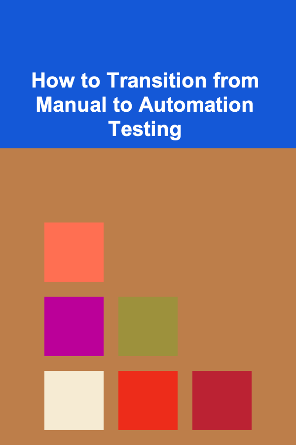 How to Transition from Manual to Automation Testing