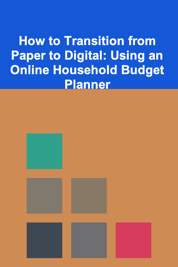 How to Transition from Paper to Digital: Using an Online Household Budget Planner
