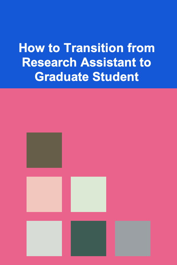 How to Transition from Research Assistant to Graduate Student