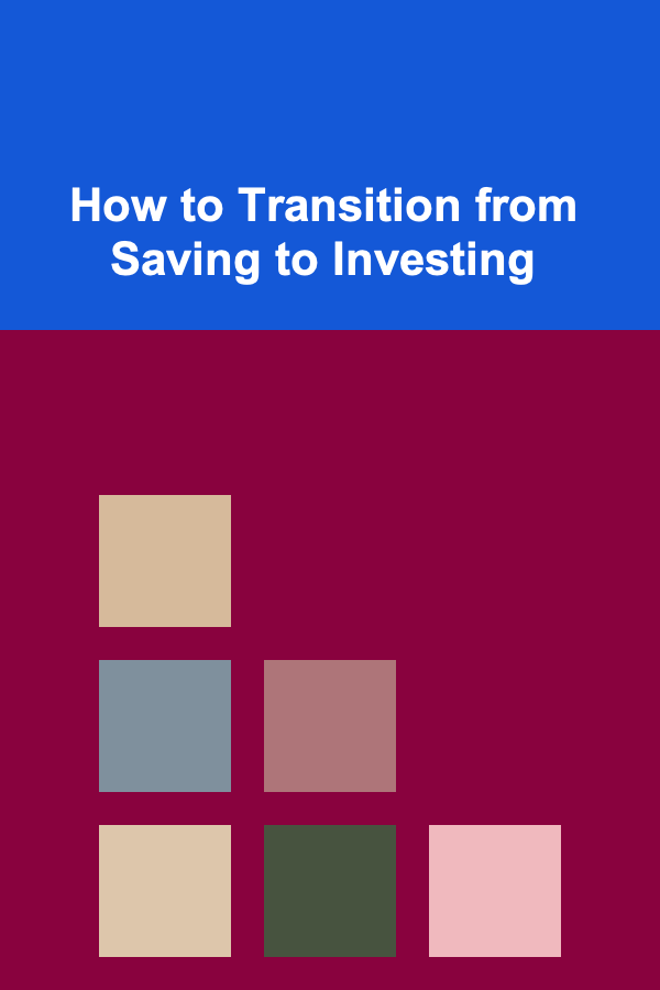 How to Transition from Saving to Investing